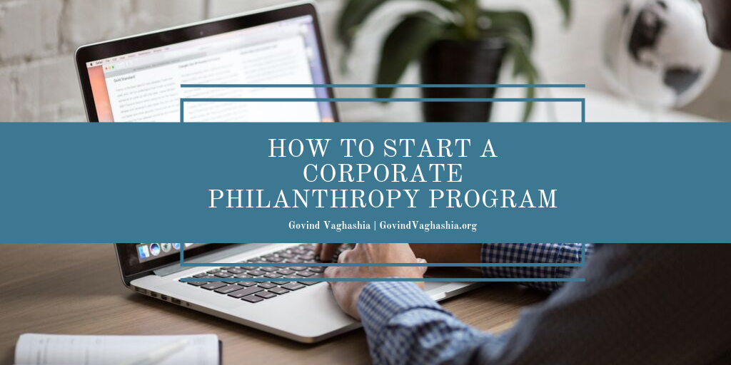 Govind Vaghashia How To Start A Corporate Philanthropy Program