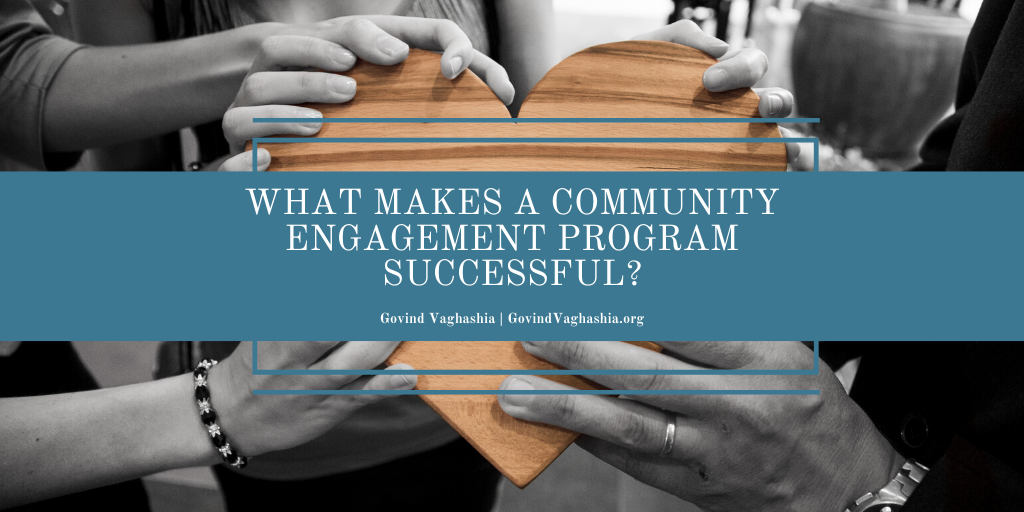 Govind Vaghashia What Makes A Community Engagement Program Successful