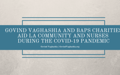 Govind Vaghashia and BAPS Charities Aid LA Community and Nurses During the COVID-19 Pandemic 